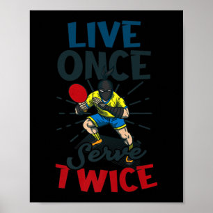Live Once Serve Twice Design Table Tennis Poster