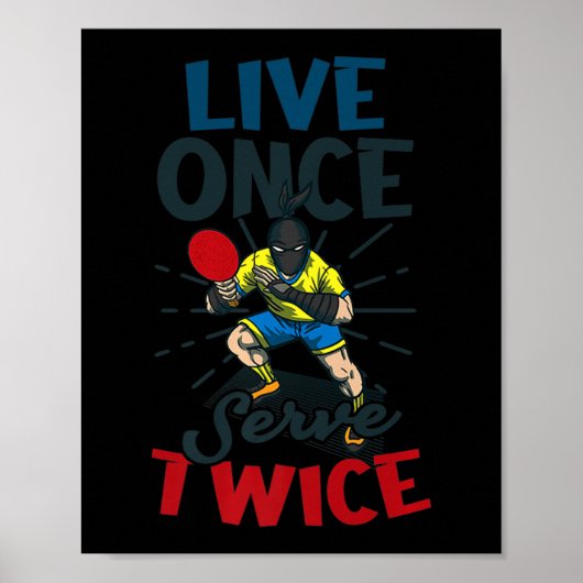Live Once Serve Twice Design Table Tennis Poster (Voorkant)