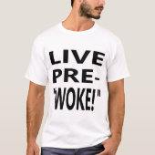LIVE PRE-"WOKE!" T-SHIRT (Voorkant)