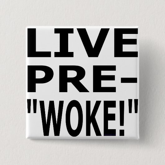 LIVE PRE- "WOKE!" VIERKANTE BUTTON 5,1 CM (Voorkant)