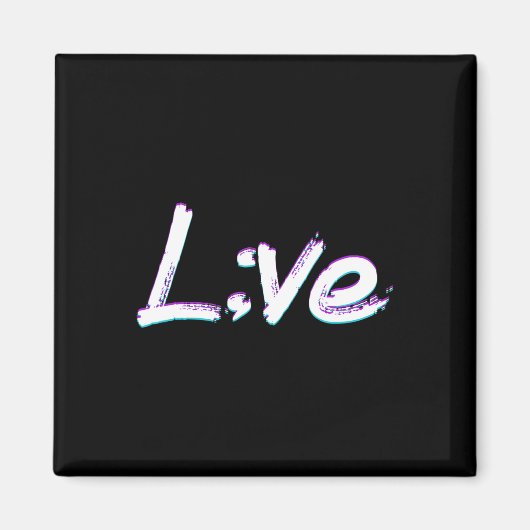 Live Semicolon Suicide Prevention Awareness Magneet (Voorkant)