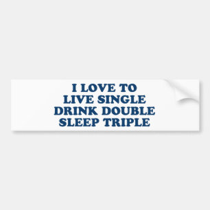 Live Single Drink Dubbele slaapstand Bumpersticker