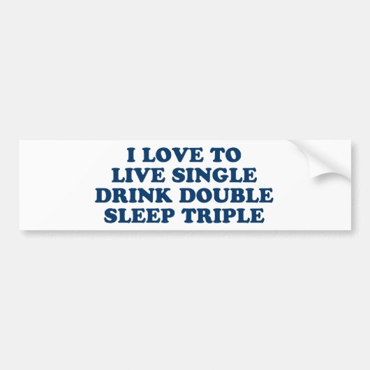 Live Single Drink Dubbele slaapstand Bumpersticker (Voorkant)