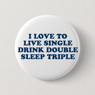 Live Single Drink Dubbele slaapstand Ronde Button 5,7 Cm