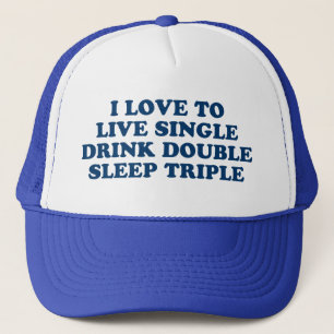 Live Single Drink Dubbele slaapstand Trucker Pet