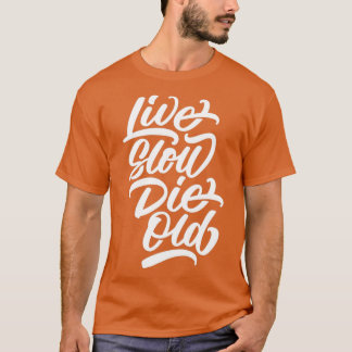 Live Slow Die Old T-shirt
