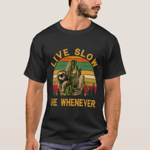 Live Slow Die Wanneer Sloth 6 T-shirt