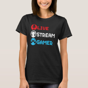 Live stream gamer Livestreaming Video Game Online T-shirt