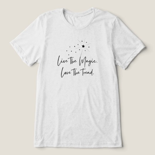 Live The Magic Love beroemd gemaakt door Trend Wan Tri-Blend Shirt (Design voorkant)