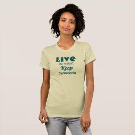 Live the Moment, Keep the Memories T-shirt