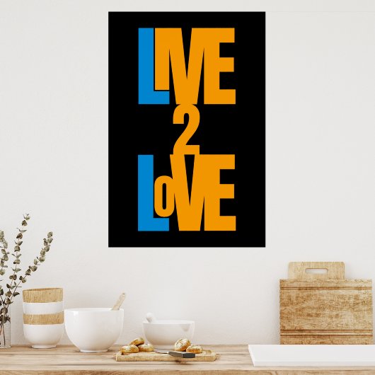 Live to Love - Positief bericht Poster (Keuken)