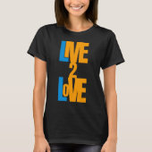 Live to Love - Positive Message T-Shirt (Voorkant)