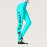 Live to Run! Rennen om te leven! Cyan Aqua Running Leggings<br><div class="desc">Deze leuke leggings zijn ontworpen met hardlopers in het achterhoofd. Ze zijn een heldere cyaan, aqua of licht blauwgroen kleur met zwarte tekst die op elk been loopt. Eén been zegt "Live to Run!" en het andere been zegt "Run to Live!" Perfecte hardlooppanty's en de kleur is een veiligheidsmaatregel om...</div>