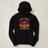 Live Ugly Fake je dood Hoodie (Design voorkant)