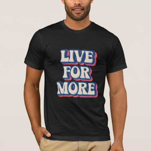 Live voor meer retro stijl t-shirt (Voorkant)