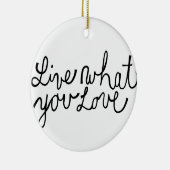 Live Wat je van Motivatie slogan houdt Keramisch Ornament (Rechts)