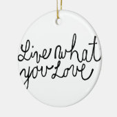 Live Wat je van Motivatie slogan houdt Keramisch Ornament (Links)