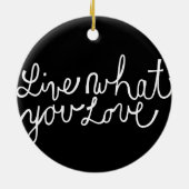 Live Wat je van Motivatie slogan houdt Keramisch Ornament (Achterkant)