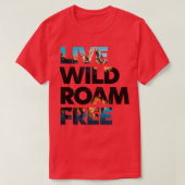 Live Wild Roam Free 1 T-shirt (Design voorkant)