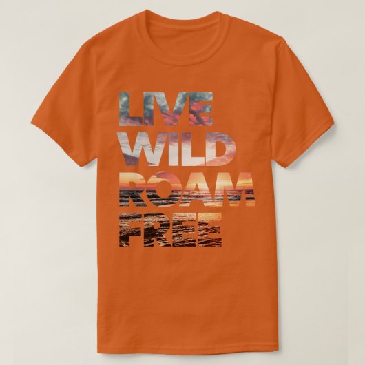 Live Wild Roam Free 2 T-shirt (Design voorkant)