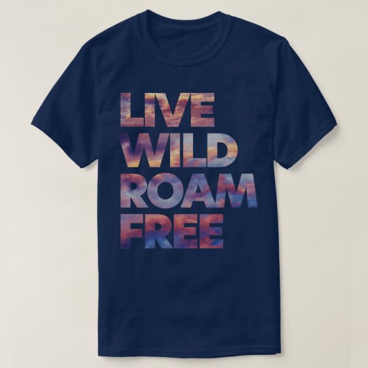 Live Wild Roam Free T-shirt (Design voorkant)