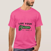 Live Your Dream Reality T-Shirt (Voorkant)