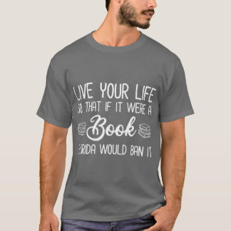 Live Your Life So That If It Were A Book Florida W T-shirt