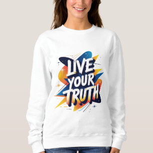 Live Your Truth - Levendige Motivatie typografie Trui