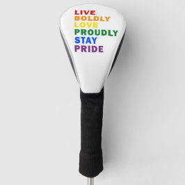 LiveBoldly Love Proudly Stay PrideGolf Head Hoesje Golfheadcover