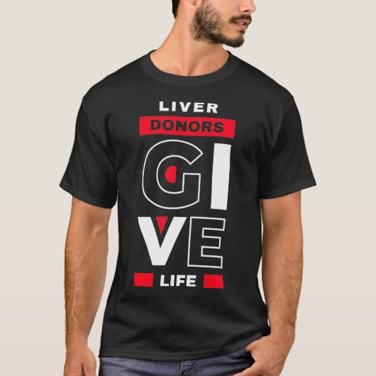 Liver Donors give Life Organ Transplant Gift T-shirt (Voorkant)