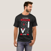 Liver Donors give Life Organ Transplant Gift T-shirt (Voorkant volledig)