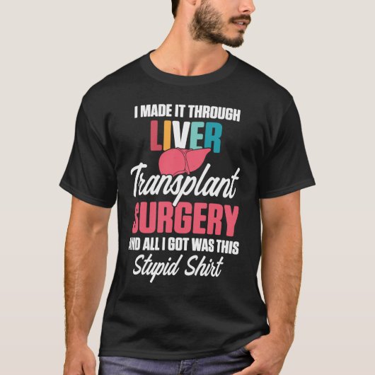 Liver Transplant Survivor Made Through Organ Warri T-shirt (Voorkant)