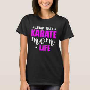Livin dat Karate Mam Life Women T-shirt