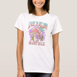 Livin' In My Own Fairytale beroemd gemaakt door Fr T-shirt