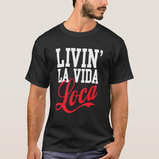 Livin' La Vida Loca T-shirt (Voorkant)