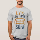 Livin' la vida sofa t-shirt (Voorkant)