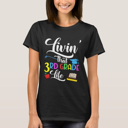Livin  That 3rd Grade Life Cute Third Grade Teache T-shirt (Voorkant)