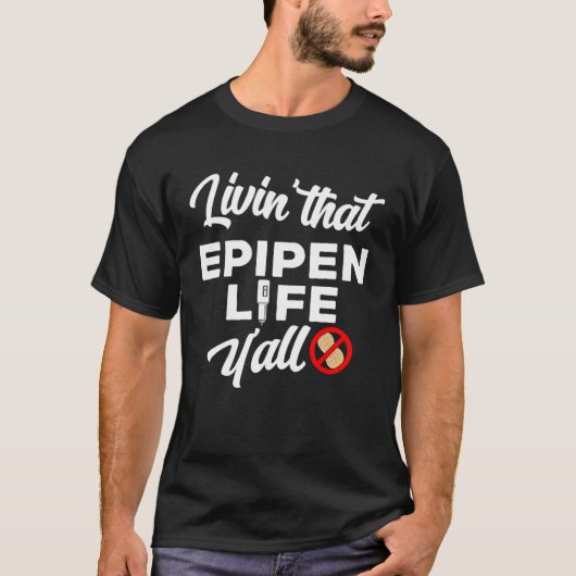 Livin that epipen life  peanut allergy awareness t-shirt (Voorkant)