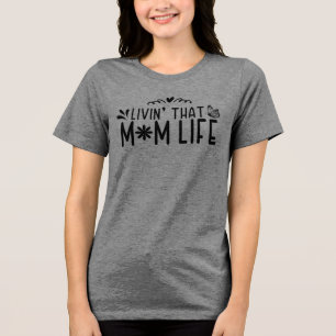 Livin' That Mom Life - Vrolijk moederschap Tri-Blend Shirt