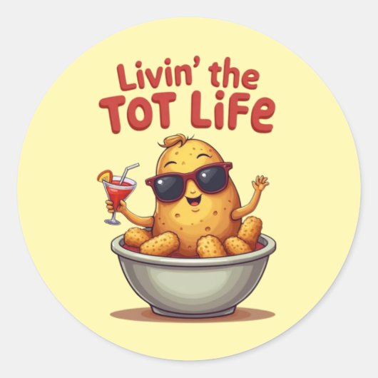 Livin' the Tot Life - Grappige Tater Tots Aardappe Ronde Sticker (Voorkant)
