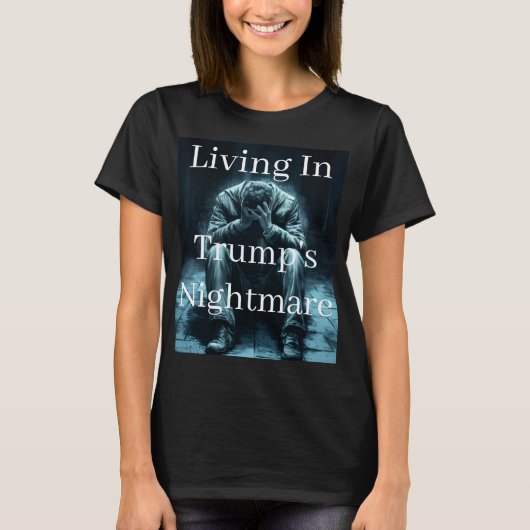 Living In Trump's Nightmare T-Shirt (Voorkant)