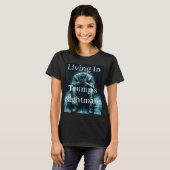 Living In Trump's Nightmare T-Shirt (Voorkant volledig)