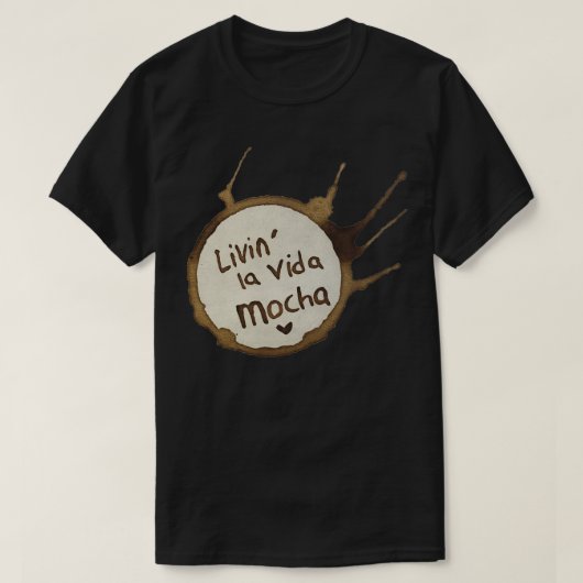 Living La vida mocha T-shirt (Design voorkant)