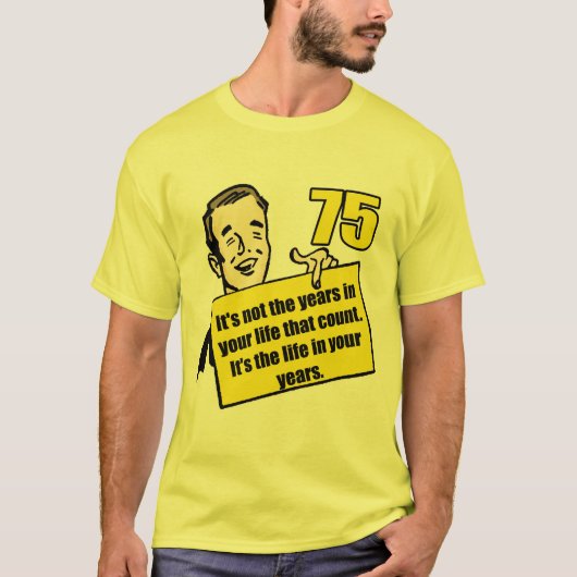 Living Life 75th Birthday Gifts T-shirt (Voorkant)