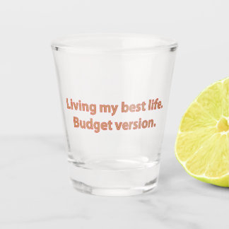 Living My Best Life Budget Shot Glas