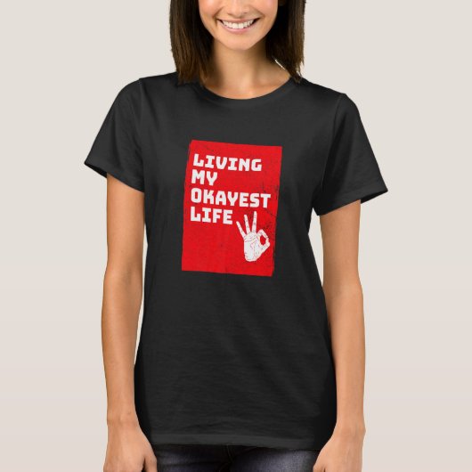 Living My Okayest Life Funny Adulting Grown Up I'm T-shirt (Voorkant)