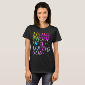 Living Proof Of A Loving God Faith Christian  T-shirt (Voorkant volledig)