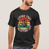 Living That Forklifting Life Forklift Operator T-shirt (Voorkant)
