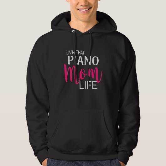 Living That Piano Mom Life Design Hoodie (Voorkant)