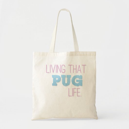 "Living that Pug Life"-tas Tote Bag (Voorkant)